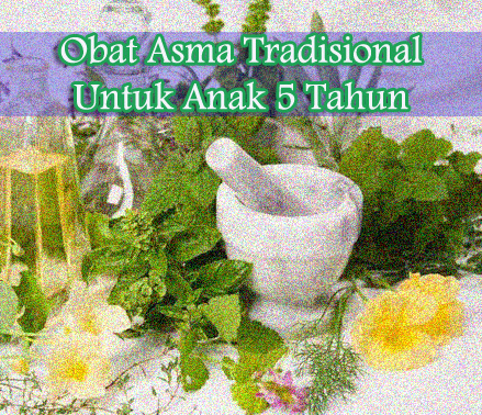 Obat Asma Tradisional Untuk Anak 5 Tahun